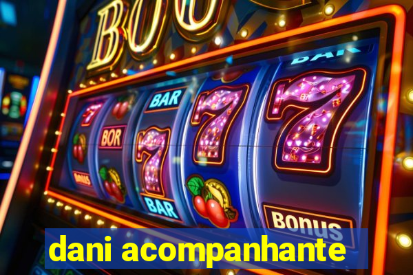 dani acompanhante